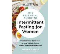 The Essential Guide to Intermittent Fasting for Women: Balance Your Hormones