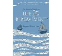 The Essential Guide to Life After Bereavement: Beyond Tomorrow - [Version Originale] Inconnu (Auteur)