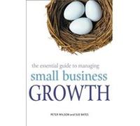 The Essential Guide to Managing Small Business Growth by Peter Wilson Paperback Book Wilson, Peter, Bates, Sue, Wilson, Geoff (Auteur)