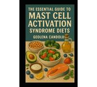 The Essential Guide to Mast Cell Activation Syndrome Diets