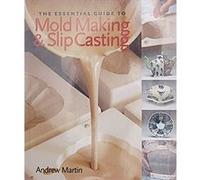 The Essential Guide to Mold Making & Slip Casting Andrew Martin (Auteur)
