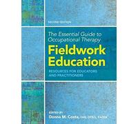 The Essential Guide To Occupational Therapy Fieldwork Education