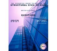 The Essential Guide To Passing The Structural Civil Pe Exam Written In The Form Of Questions: 160 Cbt Questions Every Pe Candidate Must Answer