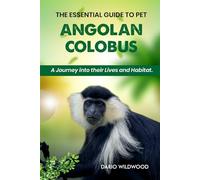 The essential guide to pet Angolan Colobus: A journey into their lives and habitat