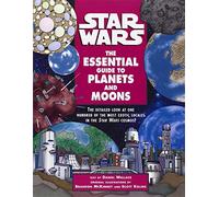 The Essential Guide to Planets and Moons. Star Wars