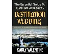 The Essential Guide to Planning Your Dream Destination Wedding Expert Advice and Tips for Your Perfect Destination Wedding - Karly Valentine - Amazon Digi Karly ValentineKarly Valentine (Auteur)