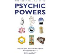 The Essential Guide to Psychic Powers by Sarah Bartlett Sarah Bartlett (Auteur)