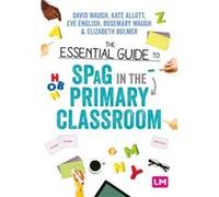 The Essential Guide to SPaG in the Primary Classroom by Elizabeth Bulmer Elizabeth Bulmer (Auteur)