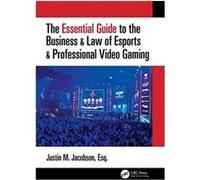 The Essential Guide to the Business Law of Esports Professional Video Gaming by Justin Jacobson Edited by Pak Hang Wong , Edited by Tom Xiaowei Wang (Auteur)