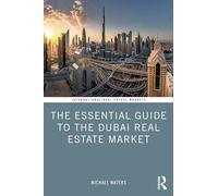 The Essential Guide to the Dubai Real Estate Market