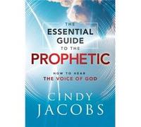 The Essential Guide to the Prophetic How to Hear the Voice of God by Cindy Jacobs Cindy Jacobs (Auteur)