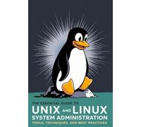 The Essential Guide to UNIX and Linux System Administration: Tools, Techniques, and Best Practices