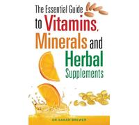 Sarah Brewer – The Essential Guide to Vitamins, Minerals and Herbal Supplements