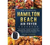 The Essential Hamilton Beach Air Fryer Cookbook