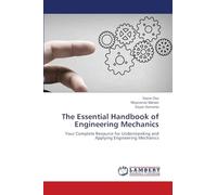 The Essential Handbook of Engineering Mechanics: Your Complete Resource for Understanding and Applying Engineering Mechanics