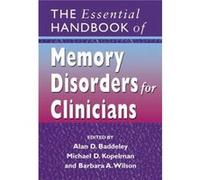 The Essential Handbook of Memory Disorders for Clinicians by A Baddeley Paperback Book