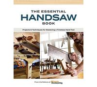 The Essential Handsaw Book: Projects & Techniques for Mastering a Timeless Hand Tool