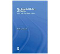 The Essential History Of Mexico