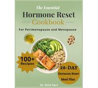 The Essential Hormone Reset Cookbook for Perimenopause and Menopause: High-Protein, Anti-Inflammatory Recipes and 28-Day Meal Plan to Balance ... Hot Flashes, and Support Healthy Weight Loss