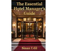 The Essential Hotel Manager's Guide: Practical Strategies For Success