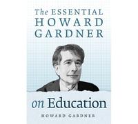 The Essential Howard Gardner On Education