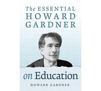 The Essential Howard Gardner On Education
