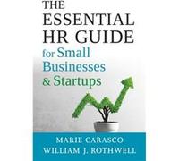 The Essential HR Guide for Small Businesses and Startups by William Rothwell William Rothwell (Auteur)
