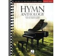 The Essential Hymn Anthology - Best Of The Phillip Keveren Series 50+ Beloved Hymns For Intermediate To Advanced Piano Christian Sheet Music For Church Pianists