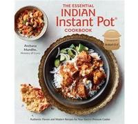 The Essential Indian Instant Pot Cookbook by Archana Mundhe Inconnu (Auteur)