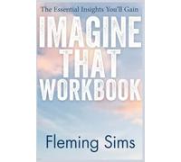 The Essential Insights You’ll Gain Imagine That: A Smooth Walk Into the Original Book's Hidden Wisdom