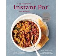 The Essential Instant Pot Cookbook: Fresh and Foolproof Recipes for Your Electric Pressure Cooker