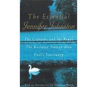 The Essential Jennifer Johnston: "Captains And The Kings", "Railway Station Man", "Fool's Sanctuary