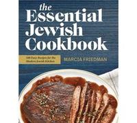The Essential Jewish Cookbook 100 Easy Recipes for the Modern Jewish Kitchen by Marcia A Friedman Marcia A Friedman (Auteur)