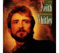 The Essential Keith Whitley by Keith Whitley