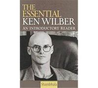 The Essential Ken Wilber Ken Wilber (Auteur)
