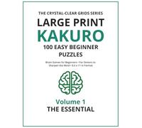 The Essential Large Print Kakuro: Easy Brain Games for Beginners