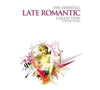 The Essential Late Romantic Collection / Recueil