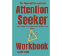 The Essential Lessons from Attention Seeker Workbook: Thriving with ADHD with Darcy Michael - Humor, Resilience, and Self-Discovery