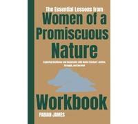 The Essential Lessons from Women of a Promiscuous Nature Workbook: Exploring Resilience and Resistance with Donna Everhart: Justice, Strength, and Surviv