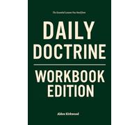 The Essential Lessons You Need from Daily Doctrine Workbook Edition