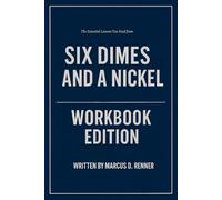 The Essential Lessons You Need from Six Dimes and a Nickel Workbook Edition: How to Ruthlessly Apply Damon West’s Book in Real Life
