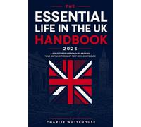 The Essential Life in the UK Handbook 2026: A Structured Approach to Passing Your British Citizenship Test with Confidence