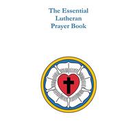 The Essential Lutheran Prayer Book