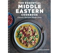 The Essential Middle Eastern Cookbook: Classic Recipes Made Easy