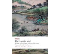 The Essential Mòzi: Ethical, Political, and Dialectical Writings