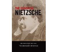 The Essential Nietzsche: Beyond Good And Evil And The Genealogy Of Morals