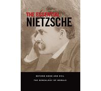 The Essential Nietzsche: Beyond Good and Evil and The Genealogy of Morals
