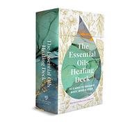 The Essential Oils Healing Deck: 52 Cards to Enhance Body, Mind & Spirit