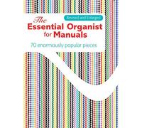 The Essential Organist For Manuals