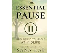 The Essential Pause: Reclaiming Yourself at Midlife